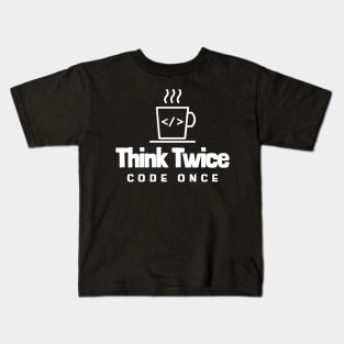 Coder's Motto - Think Twice, Code Once - Coffee Cup Kids T-Shirt